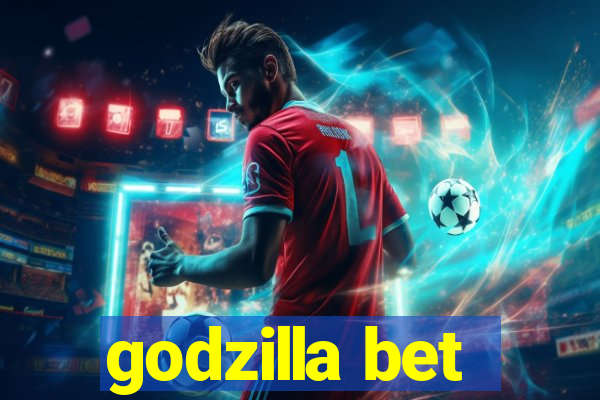 godzilla bet